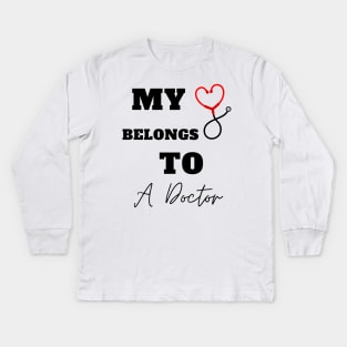 My Heart Belongs To A Doctor Kids Long Sleeve T-Shirt